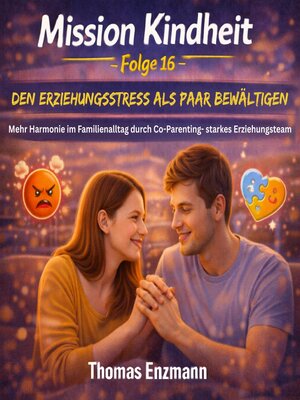 cover image of Mission Kindheit--Folge 16--Den Erziehungsstress Als Paar Bewältigen